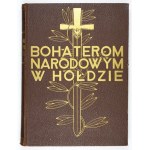 BOHATEROM narodowym w hołdzie. Tym, którzy odeszli... Lwów 1936. Nakł. wyd. Polski Niepodległej. 4, s. 297, [6]....