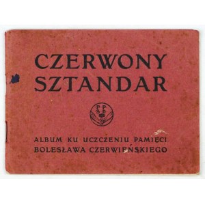 CZERWONY sztandar. Album ku uczczeniu pamięci Bolesława Czerwieńskiego. Życiorys napisała Marya Markowska. Sześć chromog...