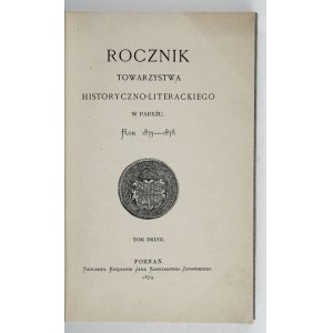 ROCZNIK Towarzystwa Historyczno-Literackiego w Paryżu. Rok 1873-1878. t. 2. Poznań 1879. księg. J. K. Żupański. 8,...