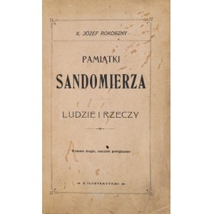 ROKOSZNY Józef - Pamiątki Sandomierza. Menschen und Dinge. 2. Auflage, stark erweitert. Mit Abbildungen....