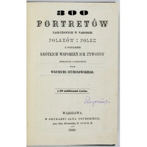 SZYMANOWSKI Wojciech - 300 Porträts bedeutender Polen und polnischer Frauen der Nation, ergänzt durch kurze Erinnerungen an ihr Leben mit...