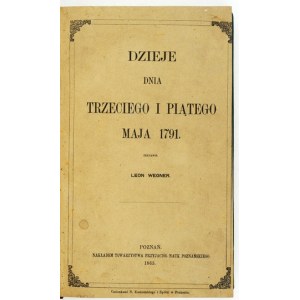 WEGNER Leon - Dzieje dnia trzeciego i piątego maja 1791. Zestawił ... Poznań 1865. Tow. Przyjaciół Nauk Poznańskie....