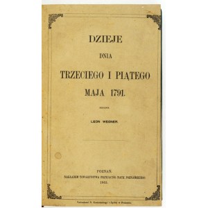 WEGNER Leon - History of the third and fifth day of May 1791. compiled ... Poznan 1865.Tow. of the Friends of Science Poznan....