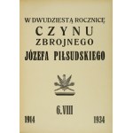 ZYGMUNTOWICZ Zygmunt - W dwudziestą rocznicę czynu zbrojnego Józefa Piłsudskiego. 6 VIII 1914-1934. Oprac....