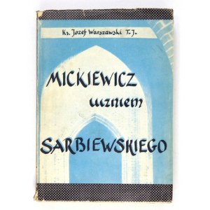 WARSZAWSKI Józef - Mickiewicz uczniem Sarbiewskiego. Rzym 1964. Typis Pontificiae Universitatis Gregorianae. 4, s....