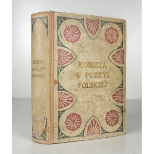 BEŁZA Władysław - Kobieta w poezyi polskiej. Voices of poets about woman. Collected ... 2nd ed. Warsaw 1907....