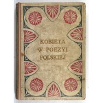 BEŁZA Władysław - Kobieta w poezyi polskiej. Voices of poets about woman. Collected ... 2nd ed. Warsaw 1907....