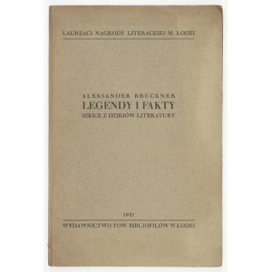BRÜCKNER Alexander - Legendy a fakty. Náčrty z dejín literatúry. Lodž 1931. bibljofilow Tow. 8, s. 58, [4]....