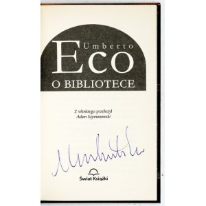 U. ECO – O bibliotece. 2007. Z podpisem autora.