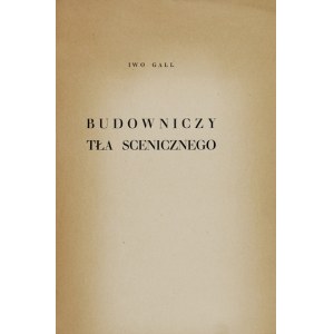 GALL Iwo - Budowniczy tła scenicznego. Warszawa [1937?]. Druk. Państwowa. 8, s. 93....