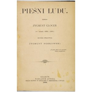 GLOGER Zygmunt - Lieder des Volkes. Gesammelt ... (zwischen 1861 und 1891). Musik zusammengestellt von. Zygmunt Noskowski. Kraków 1892....