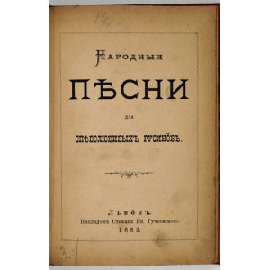 NARODNYI pesni dlja spevoljubivych rusinov. Lvov 1883. Nakl. S. I. Gučkovskogo. 16d, s. 192. opr. ppł....
