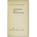 POŚWIATOWSKA Halina - Opowieść dla przyjaciela. Kraków 1966. Wyd. Literackie. 16d, pp. 249, [3]. Broschüre,.