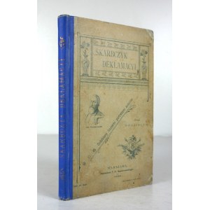 SKARBCZYK deklamacyi. Ozdobiony licznemi portretami autorów. Zebrał Swojesław [pseud.?]. Warszawa 1899. T....