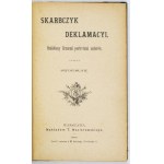 SKARBCZYK deklamacyi. Ozdobiony licznemi portretami autorów. Zebrał Swojesław [pseud.?]. Warszawa 1899. T....