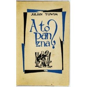 TUWIM Juljan - And do you know this? Warsaw [1925]. Print. Rola. 16d, pp. [4], 115, [1]. Pg. ppł. of epoch with preserved cover....