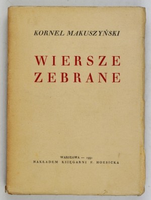 MAKUSZYŃSKI Kornel - Wiersze zebrane. Warszawa 1931. Księg. F. Hoesicka. 16d, s. 335, [1], tabl. 1....