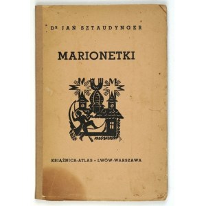 SZTAUDYNGER Jan - Marionettes. With 39 engravings. Lvov-Warsaw 1938, Książnica-Atlas. 8, s. 146, [1]....