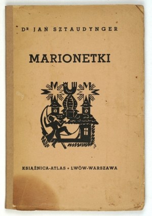 SZTAUDYNGER Jan - Marionettes. With 39 engravings. Lvov-Warsaw 1938, Książnica-Atlas. 8, s. 146, [1]....