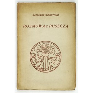 WIERZYŃSKI Kazimierz - Rozmowa z puszczą. Warszawa 1929. J. Mortkowicz. 16d, s. [4], 43, [13]....