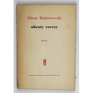 BIAŁOSZEWSKI M. – Obroty rzeczy. Wiersze. 1956. Poetycki debiut książkowy pisarza.