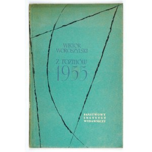 WOROSZYLSKI Wiktor - Z rozmów 1955. Warszawa 1956. PIW. 16d, s. 40, [4]. brosz.