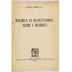 HOMOLACS Karol - Bajka o Kosturku, Azie i Burku. Lwów-Warszawa 1922 [właśc. 1921]....