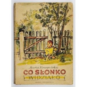 KONOPNICKA M. - Čo słonko widziało. Ilustr. Bogdan Zieleniec. 1951.