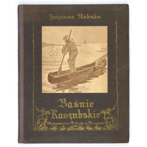 RABSKA Zuzanna - Baśnie kaszubskie. Z rysunkami Molly Bukowskiej. Wyd. II. Warszawa 1925. M. Arct. 4, s. 98, [2],...