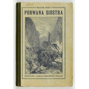 REID Mayne - Porwana siostra. Przekład P. S. [= J. Czekalski]. Wyd. IV. Z 7 rycinami. Warszawa 1914....