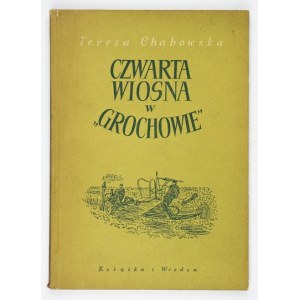 CHABOWSKA Teresa - Štvrtý prameň v Grochowe. Varšava 1953. Książka i Wiedza. 8, s. 138....