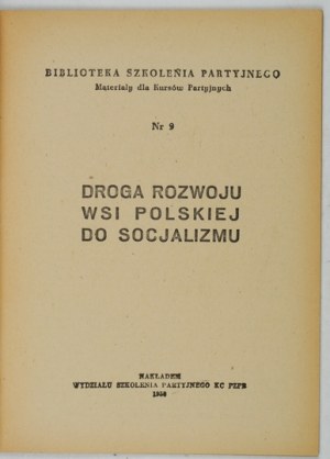 THE ROAD of development of the Polish countryside to socialism. Warsaw 1950. party training department. 8, p. 48. brochure....