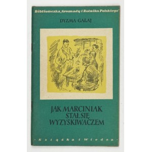 GAŁAJ Dyzma - Jak se Marciniak stal vykořisťovatelem. Varšava 1954, Książka i Wiedza. 8, s. 63, [1]....