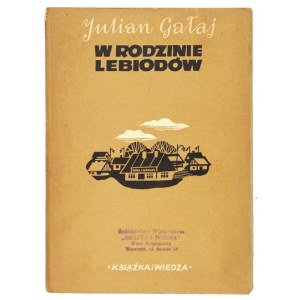 GA£AJ Julian - In the Lebiod family. A novel. Warsaw 1952, Książka i Wiedza. 8, s. 181, [2]....