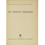 KARPIŃSKI Bolesław - Na nowej drodze. Warszawa 1953. Czytelnik. 8, s. 89, [3], tabl. 4....