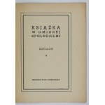 KSIĄŻKA w gminnej spółdzielni. Katalog 4. Warszawa 1951. Dom Książki. 8, s. 29, [3]....