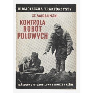 MADALIŃSKI St[anisław] - Kontrola robót polowych. Warszawa 1952. Państwowe Wydawnictwo Rolnicze i Leśne. 8, s. 24, [4]. ...