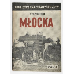 TRZECIESKI T[ytus] - Mlocka. Warsaw 1951. state agricultural and forestry publishing house. 8, s. 43, [1]....