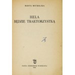 MICHALSKA Marta - Hela wird Traktoristin. Warschau 1953, Nasza Księg. 8, s. 103, [1]....