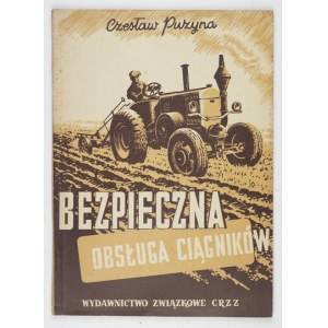 PUZYNA Czesław - Bezpieczna obsługa ciągników. Varšava 1953. Odborové nakladatelství CRZZ. 8, s. 75, [1]....