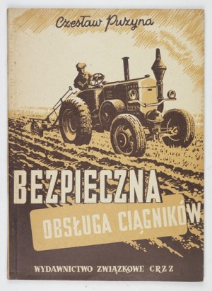 PUZYNA Czesław - Bezpieczna obsługa ciągników. Warszawa 1953. Wydawnictwo Związkowe CRZZ. 8, s. 75, [1]....