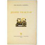 SZELBURG-ZAREMBINA Ewa - Jedzie traktor. Ilustrował J. Kirilenko. Warszawa 1953. Nasza Księgarnia. 8, s. 23, [1]....