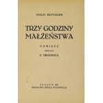 BETTAUER Hugo - Trzy godziny małżeństwa. Powieść. Tłum. F. Mirandola. Kraków 1930. Udziałowa Spółka Wyd. 16d, s. 236,...