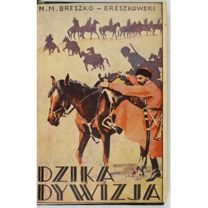 BRESZKO-BRESZKOWSKI M[ikołaj] M. - Wild division. A novel. Authorized translation by Jerzy Herniczek....