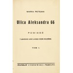 PETEANI Maria - Ulica Aleksandra 66. Powieść. Z upoważnienia autorki przełożyła Helena Hellerówna. T. 1-[2]....