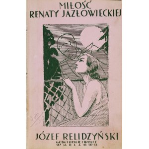 RELIDZYŃSKI Józef - Miłość Renaty Jazłowieckiej. Warszawa 1932. Gebethner i Wolff. 16d, s. 232. opr. pł....