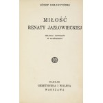 RELIDZYŃSKI Józef - Miłość Renaty Jazłowieckiej. Warszawa 1932. Gebethner i Wolff. 16d, s. 232. opr. pł....