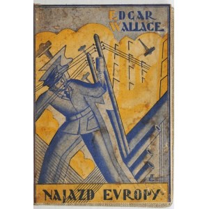 WALLACE Edgar - Invaze do Evropy. Román. Kraków 1930. akcionářská firma Wyd. 16d, s. 216. pozdní fl. vazba se zach.....