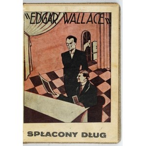 WALLACE Edgar - Eine zurückgezahlte Schuld. Ein Roman. Übersetzt von L. On-Rut. Krakau 1929, Aktionärsverlag. 16d, S. 184....