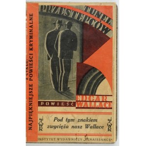 WALLACE Edgar - Tunel przestępców. Powieść. Z upoważnienia autora przełożył W. Zechenter. Warszawa [1929]...